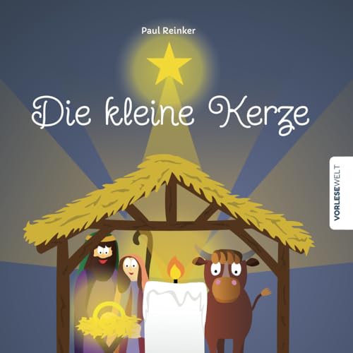 Die kleine Kerze: Eine warmherzige Bilderbuchgeschichte über Hoffnung und die Botschaft der Weihnacht