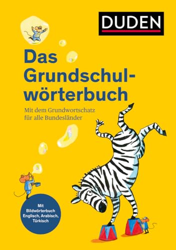 Duden - Das Grundschulwörterbuch: Mit dem Grundwortschatz für alle Bundesländer. Mit Bildwörterbuch Englisch, Arabisch und Türkisch (Duden - Grundschulwörterbücher)