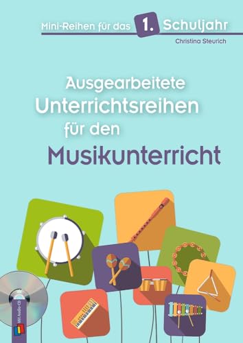 Ausgearbeitete Unterrichtsreihen für den Musikunterricht: mit Audio CD (Mini-Reihen für das 1. Schuljahr)