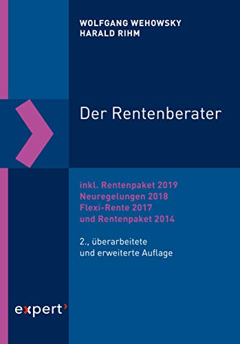 Der Rentenberater: inkl. Rentenpaket 2019, Neuregelungen 2018, Flexi-Rente 2017 und Rentenpaket 2014 (Praxiswissen Wirtschaft 151)