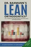 Dr. Baxmann´s Lean Orthodontics® - Die ultimative Praxisbuchreihe für exzellente Kieferorthopädie: ABCD-System® Bildband