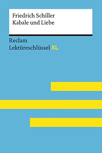 Kabale und Liebe von Friedrich Schiller: Lektüreschlüssel mit Inhaltsangabe, Interpretation, Prüfungsaufgaben mit Lösungen, Lernglossar. (Reclam Lektüreschlüssel XL)