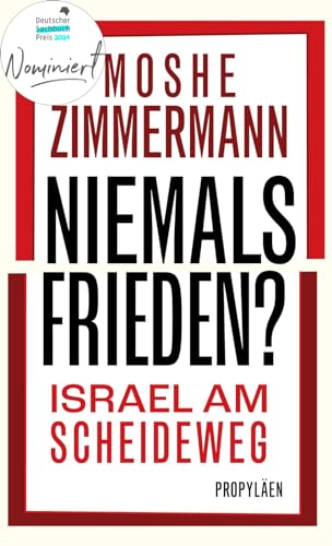 Niemals Frieden?: Israel am Scheideweg | Nominiert für den Deutschen Sachbuchpreis 2024