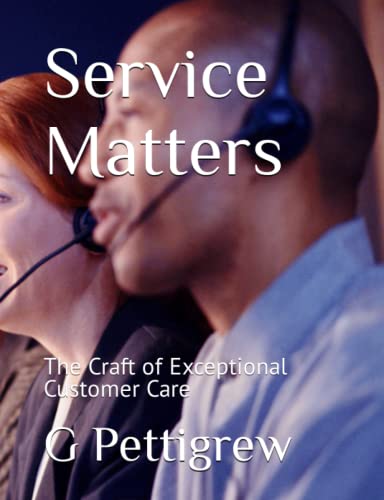 Service Matters: The Craft of Exceptional Customer Care