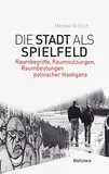 Die Stadt als Spielfeld: Raumbegriffe, Raumnutzungen, Raumdeutungen polnischer Hooligans (Phantomgrenzen im östlichen Europa)