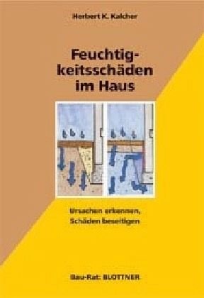 Feuchtigkeitsschäden im Haus: Ursachen erkennen, Schäden beseitigen (Bau-Rat)