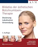 Bildatlas der ästhetischen Botulinumtoxin-Therapie: Dosierung | Lokalisation | Anwendung