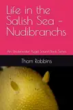 Life in the Salish Sea – Nudibranchs: An Underwater Puget Sound Book Series