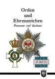 Orden und Ehrenzeichen - Preussen und Sachsen (Militaria, Preussen, Sachsen, Uniformen, Abzeichen, 1. Weltkrieg, Orden und Ehrenzeichen, Kaiserreich, Eisernes Kreuz, Königreich, History Edition)