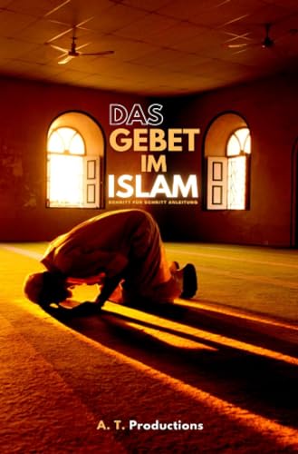 DAS GEBET IM ISLAM | Schritt für Schritt Anleitung: Islam lernen, Gebetswaschung, Gebete mit Bilder lernen, Islam auf Deutsch