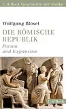 Die römische Republik: Forum und Expansion (C.H.Beck Geschichte der Antike) (Beck Paperback)