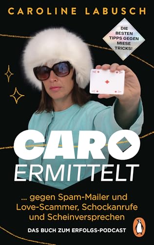 Caro ermittelt: ... gegen Spam-Mailer und Love-Scammer, Schockanrufe und Scheinversprechen