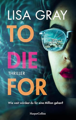 To Die For: Thriller | Spannendes Whodunit in der Welt der Luxusmakler | Ein Thriller der Extraklasse über Intrigen und Geheimnisse der High Society | »Selling Sunset« trifft auf »Knives Out«