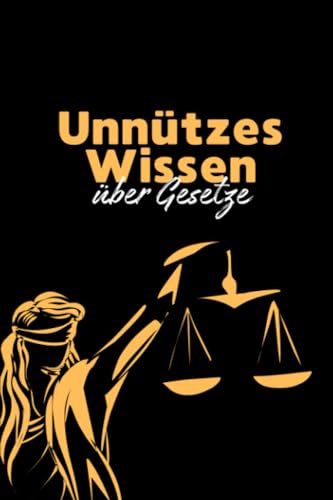 Unnützes Wissen über Gesetze: Verrückte Gesetze und kuriose Verbote aus aller Welt | Juristen Geschenk und Faktenbuch für interessierte Rechtsverdreher