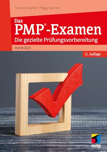 Das PMP-Examen: Die gezielte Prüfungsvorbereitung. Stand 2025 (mitp Business)