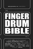 FINGER-DRUMMER BIBLE vol.1: 200+ Finger Drumming Patterns for House, Hip-Hop, Dancehall, and many more (The FINGER DRUM BIBLE Series)