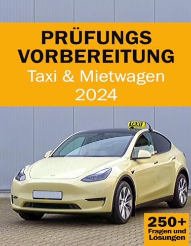 Prüfungsvorbereitung für Taxi- und Mietwagenunternehmer - Fachkundeprüfung Taxi- und Mietwagen - 250+ Fragen und Lösungen