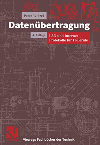 Datenübertragung. LAN und Internetprotokolle für IT-Berufe (Viewegs Fachbücher der Technik)