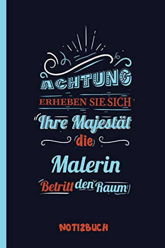 Achtung Erheben Sie sich Ihre Majestät die Malerin Betritt den Raum: A5 Notizbuch als Geschenk für eine Malerin - A5 /punktiert - | Malerin Geschenke zum Geburtstag|Geburtstagsgeschenk Kollegin