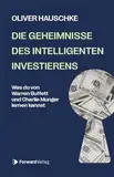 Die Geheimnisse des intelligenten Investierens: Was du von Warren Buffet und Charlie Munger lernen kannst.