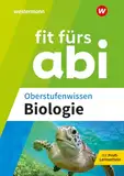 Fit fürs Abi: Oberstufenwissen Biologie: Fit fürs Abi. Biologie Oberstufenwissen. Ausgabe 2024