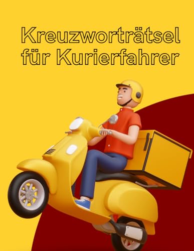 Das ultimative Kreuzworträtsel-Buch für Zusteller, Kurierfahrer, Postboten und Paketlieferanten.: Rätselheft für alle im Lieferdienst-Gewerbe. Ideales Geschenk für alle im Liefer-Gewerbe.