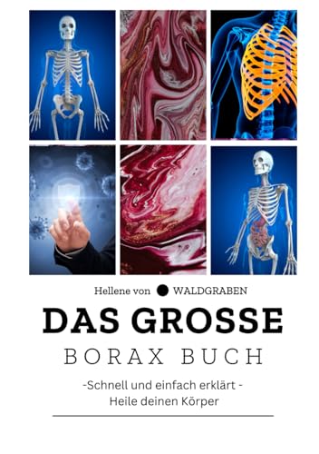 Das große Borax Buch- Schnell und einfach erklärt - Heile deinen Körper: NEU