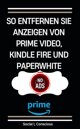 So entfernen Sie Anzeigen von Prime Video, Kindle Fire und Paperwhite: Sehen Sie sich Prime Video werbefrei auf dem Fernseher, Computer oder Mobilgerät an und lesen Sie werbefrei auf Kindle-Geräten