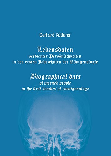 Lebensdaten verdienter Persönlichkeiten in den ersten Jahrzehnten der Röntgenologie