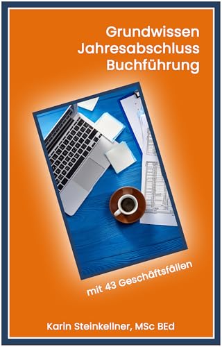 Grundwissen Jahresabschluss Buchführung: mit 43 Geschäftsfällen (Buchführung Fachwissen 2)