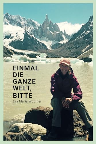 Einmal die ganze Welt, bitte. Mit 62 Jahren erfüllte ich mir meinen Lebenstraum einer Weltreise. Allein als Frau, nur das Nötigste im Rucksack, ein ... in der Pension, das große Abenteuer?!