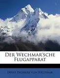 Der Wechmar'sche Flugapparat