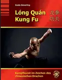 Lóng Quán Kung Fu: Kampfkunst im Zeichen des chinesischen Drachen