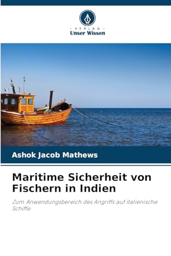 Maritime Sicherheit von Fischern in Indien: Zum Anwendungsbereich des Angriffs auf italienische Schiffe