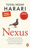 NEXUS: Eine kurze Geschichte der Informationsnetzwerke von der Steinzeit bis zur künstlichen Intelligenz - Vom Autor d. Bestsellers "Sapiens. Eine kurze Geschichte der Menschheit" - Deutsche Ausgabe