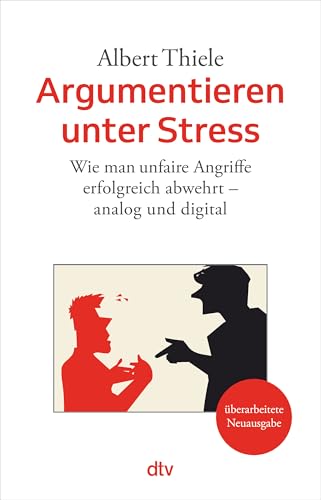 Argumentieren unter Stress: Wie man unfaire Angriffe erfolgreich abwehrt – analog und digital