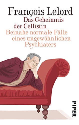 Das Geheimnis der Cellistin: Beinahe normale Fälle eines ungewöhnlichen Psychiaters