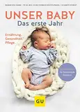 Unser Baby. Das erste Jahr: Ernährung - Gesundheit - Pflege (GU Baby)