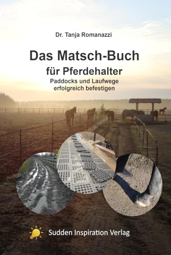 Das Matschbuch für Pferdehalter: Paddocks und Laufwege erfolgreich befestigen