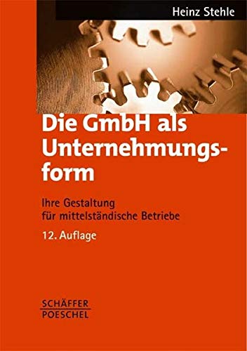 Der erfolgreiche GmbH-Geschäftsführer: Aufgaben, Rechte, Pflichten /Haftung, Verantwortung, Risikoabsicherung /Vertragsgestaltung, steuerliche Fragen /Motivation