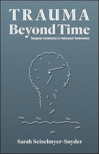 Trauma Beyond Time: Temporal Constructs in Holocaust Testimonies (English Edition)
