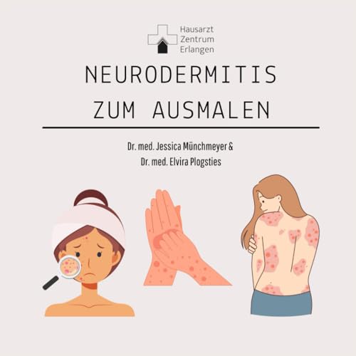 NEURODERMITIS ZUM AUSMALEN! Neurodermitis entdecken und lernen: Ein Ausmalbuch mit wichtigen Infos | Von Ärztinnen gestaltet.