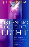 Listening To The Light: How to Bring Quaker Simplicity and Integrity into Our Lives (English Edition)