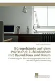 Bürogebäude auf dem Prüfstand: Zufriedenheit mit Raumklima und Raum: Einbindung der NutzerInnenperspektive in die Nachhaltigkeitsbewertung