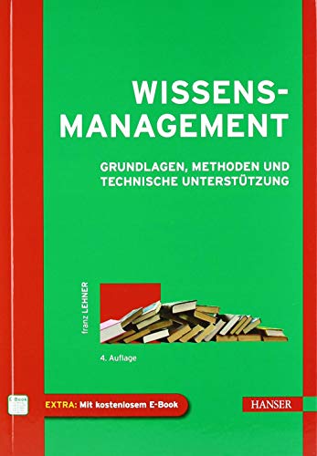 Wissensmanagement: Grundlagen, Methoden und technische Unterstützung