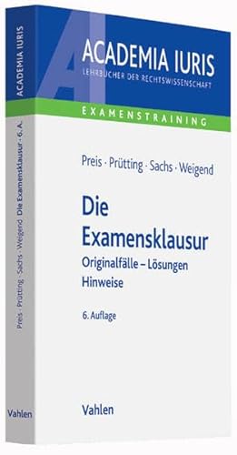 Die Examensklausur: Originalfälle, Lösungen, Hinweise