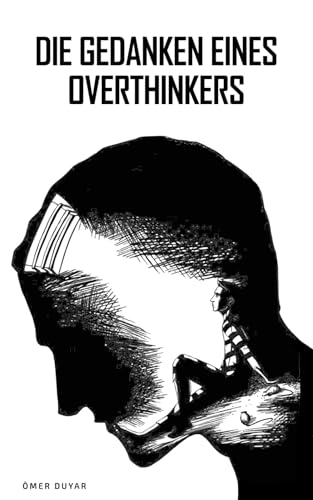 Die Gedanken eines Overthinkers