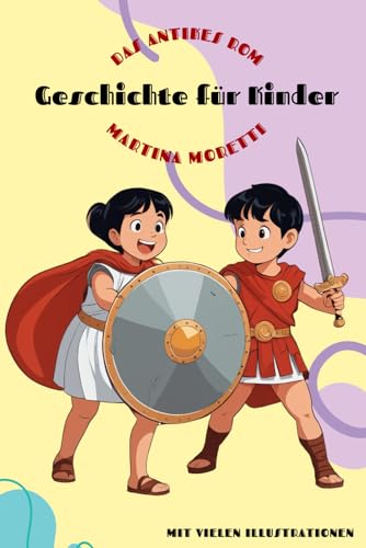 Das antike Rom: Geschichte für Kinder