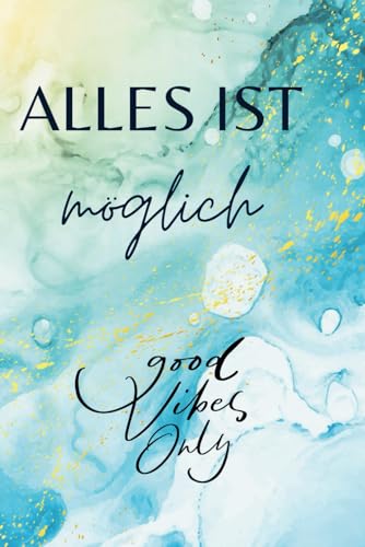 Alles ist möglich - good vibes only: Motivierendes Notizbuch liniert – Für positive Gedanken, Ziele & tägliche Inspiration