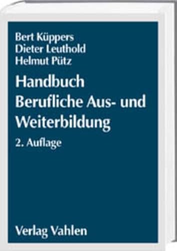 Handbuch Berufliche Aus- und Weiterbildung: Leitfaden für Betriebe, Schulen, Ausbildungsstätten und Hochschulen (WiSo-Kurzlehrbücher /Reihe Betriebswirtschaft)